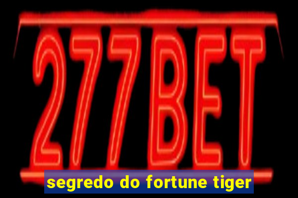 segredo do fortune tiger